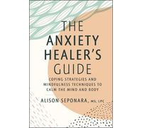 Alison Seponara The Anxiety Healer's Guide (Copertina rigida)
