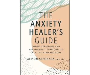 Alison Seponara The Anxiety Healer's Guide (Copertina rigida)