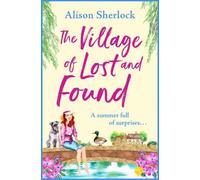 Alison Sherlock The Village of Lost and Found (Copertina rigida)
