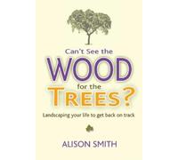 Alison Smith Can't See the Wood for the Trees? (Tascabile)