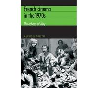 Alison Smith French Cinema in the 1970s (Tascabile)