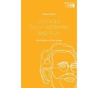 Alison Smith Georges Didi-Huberman and Film (Tascabile) Film Thinks