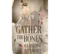 Alison Stuart Gather the Bones (Tascabile)