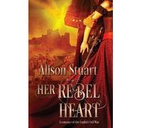 Alison Stuart Her Rebel Heart (Tascabile)