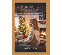 Alison Sweeney Biography: Days of Our Lives Star, Hallmark Movie Icon, and The Biggest Loser Host - The Inspiring Story of America’s Beloved TV Actress