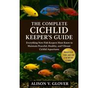 Alison V Glover The Complete Cichlid Keeper's Guide (Tascabile)