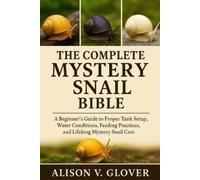 Alison V Glover The Complete Mystery Snail Bible (Tascabile)
