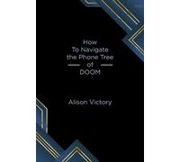 Alison Victory How to Navigate the Phone Tree of Doom (Tascabile)