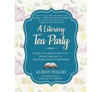 Alison Walsh A Literary Tea Party (Copertina rigida)