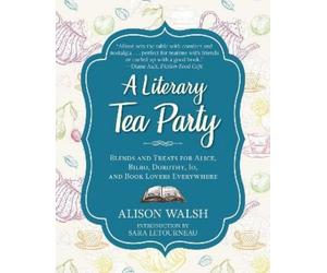 Alison Walsh A Literary Tea Party (Copertina rigida)