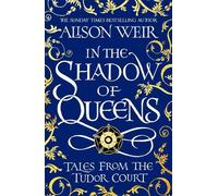 Alison Weir In the Shadow of Queens (Tascabile)