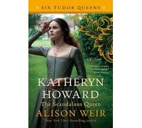 Alison Weir Katheryn Howard, The Scandalous Queen (Tascabile) Six Tudor Queens
