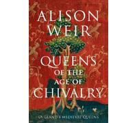 Alison Weir Queens of the Age of Chivalry (Copertina rigida)