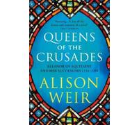 Alison Weir Queens of the Crusades (Tascabile) England's Medieval Queens
