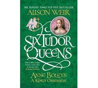 Alison Weir Six Tudor Queens: Anne Boleyn, A King's Obsession (Tascabile)