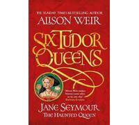 Alison Weir Six Tudor Queens: Jane Seymour, The Haunted Queen (Tascabile)