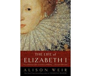 Alison Weir The Life of Elizabeth I (Tascabile)