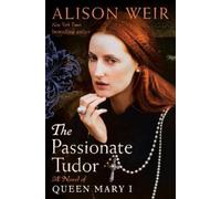 Alison Weir The Passionate Tudor (Copertina rigida)