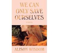 Alison Wisdom We Can Only Save Ourselves (Copertina rigida)