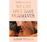 Alison Wisdom We Can Only Save Ourselves (Tascabile)