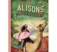 Alison's Adventures: Your Passport to the World