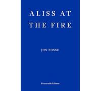 Aliss at the fire: jon fosse (reprint: 9781804271025) - Fosse Jon