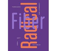Alissa Baier-Lentz Radical Fiber: Threads Connecting Art and Science (Tascabile)