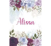 Alissa: Carnet de notes A5 | Prénom personnalisé Alissa | Cadeau d'anniversaire pour fille, femme, maman, copine, sœur ... | Décoration florale | 120 pages lignée, Petit Format A5 (14.8 x 21 cm)