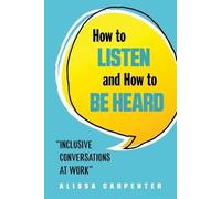 Alissa Carpenter How to Listen and How to be Heard (Tascabile)