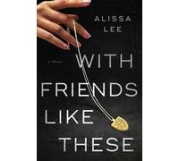Alissa Lee With Friends Like These (Copertina rigida)