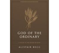 Alistair Begg God of the Ordinary - Bible Study Book with Video Acce (Tascabile)