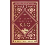 Alistair Begg Let Earth Receive Her King (Copertina rigida)