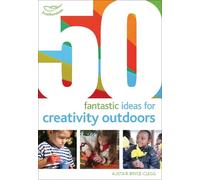 Alistair Bryce-Clegg 50 Fantastic Ideas for Creativity Outdoors (Tascabile)