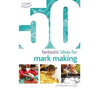 Alistair Bryce-Clegg 50 Fantastic Ideas for Mark Making (Tascabile)