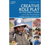Alistair Bryce-Clegg Creative Role Play in the Early Years (Tascabile)
