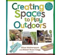 Alistair Bryce-Clegg Oliver Wotherspo Creating Spaces to Play Outdoo (Tascabile)