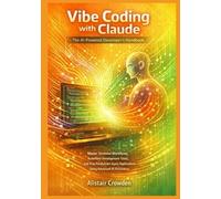 Alistair Crowde Vibe Coding with Claude, The AI-Powered Developer's (Tascabile)