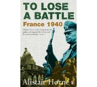 Alistair Horne To Lose a Battle (Tascabile)