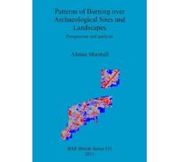 Alistair Marsha Patterns of burning over archaeological sites and la (Tascabile)