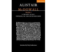 Alistair McDowall Plays 2: X; The Glow; All of It; Northleigh 1940; Zero For the Young Dudes