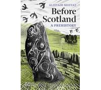 Alistair Moffat Before Scotland (Tascabile)