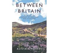 Alistair Moffat Between Britain (Copertina rigida)