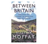 Alistair Moffat Moffat, Alistair Between Britain (Tascabile)