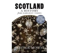 Alistair Moffat Scotland: A History from Earliest Times (Tascabile)