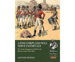 Alistair Nichols A Fine Corps and will Serve Faithfully (Tascabile)