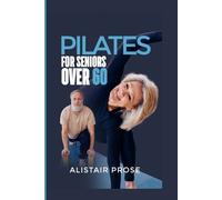 Alistair Prose Pilates for Seniors Over 60 (Tascabile)