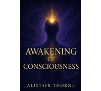 Alistair Thorne Awakening of Consciousness (Tascabile)