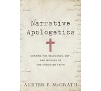 Alister E. Mcgr Narrative Apologetics - Sharing the Relevance, Joy, (Tascabile)