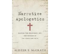 Alister E. Mcgr Narrative Apologetics - Sharing the Relevance, Joy, (Tascabile)
