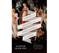 Alister E. McGr Science and Religion in the Imagination of C. (Copertina rigida)
